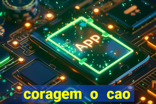 coragem o cao covarde assistir